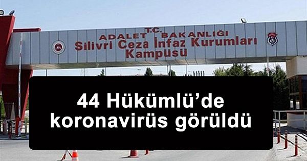 Silivri Cezaevi'nde 44 hükümlü koronavirüse yakalandı